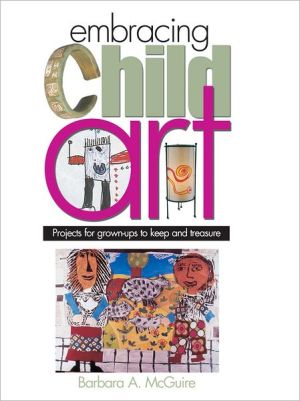 Embracing Child Art: Projects for Grown-ups to Keep and Treasure magazine reviews