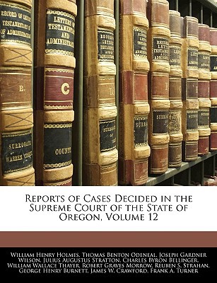 Reports of Cases Decided in the Supreme Court of the State of Oregon, Volume 12 magazine reviews
