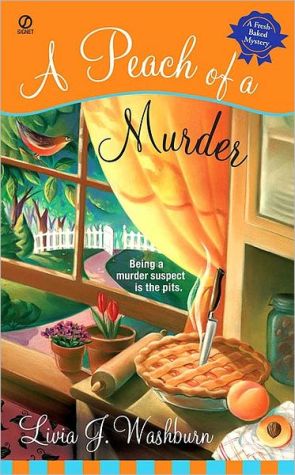 A Peach of a Murder (Fresh-Baked Mystery Series #1) book written by Livia J. Washburn
