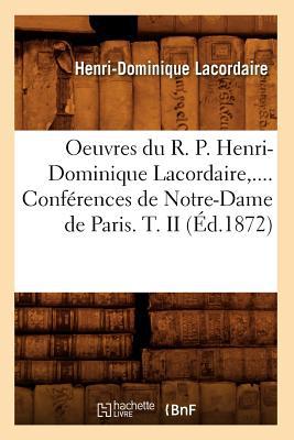 Oeuvres Du R. P. Henri-Dominique Lacordaire, .... Conferences de Notre-Dame de Paris. T. II magazine reviews