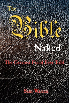 The Bible Naked, the Greatest Fraud Ever Told magazine reviews