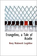 Evangeline: A Tale of Acadie book written by Henry Wadsworth Longfellow