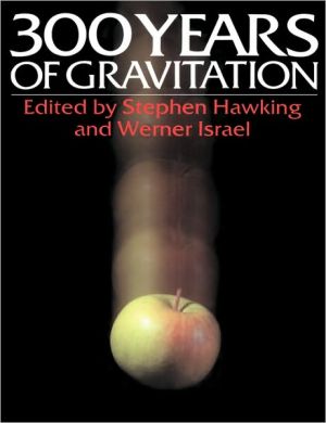 Three Hundred Years of Gravitation book written by Stephen Hawking