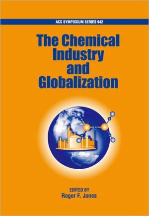 The Chemical Industry and Globalization book written by Roger F. Jones