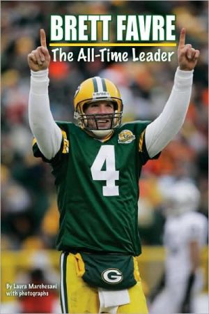 Brett Favre: The All-Time Leader book written by Laura Marchesani