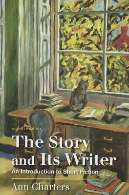 Story & Its Writer 8e & RE written by Ann Charters