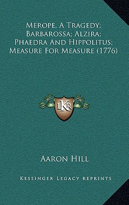 Merope, a Tragedy; Barbarossa; Alzira; Phaedra and Hippolitus; Measure for Measure magazine reviews