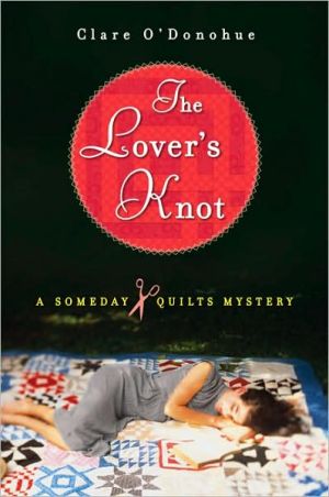 The Lover's Knot (Someday Quilts Series #1) book written by Clare ODonohue