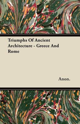 Triumphs of Ancient Architecture - Greece and Rome magazine reviews