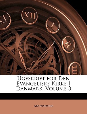 Ugeskrift for Den Evangeliske Kirke I Danmark, Volume 3 magazine reviews
