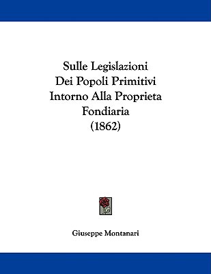 Sulle Legislazioni Dei Popoli Primitivi Intorno Alla Proprieta Fondiaria magazine reviews