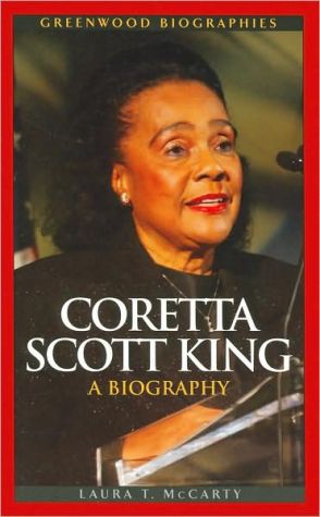 Coretta Scott King (Greenwood Biographies Series) book written by Laura T. McCarty