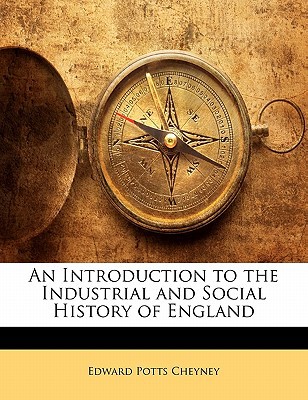 Introduction to the Industrial and Social History of England book written by Edward Pots Cheyney