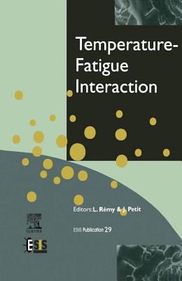 Temperature-Fatigue Interaction : Proceedings of the International Conference, 29-31 May, 2001, Paris, France book written by L. Remy, J. Petit, European Structural Integrity Society Staff