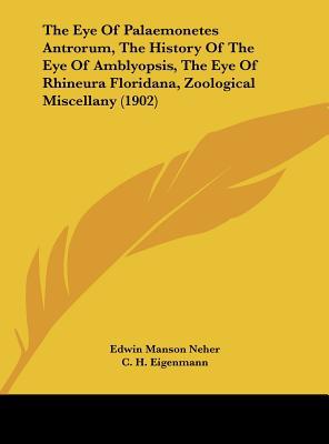 The Eye of Palaemonetes Antrorum, the History of the Eye of Amblyopsis, the Eye of Rhineura Floridan magazine reviews