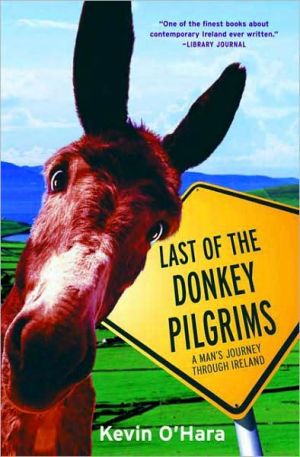 Last of the Donkey Pilgrims: A Man's Journey Through Ireland book written by Kevin OHara