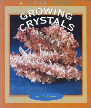 Growing Crystals book written by Ann O. Squire