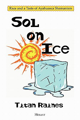 Sol on Ice: Race and a Taste of Ayahuasca Shamanism magazine reviews