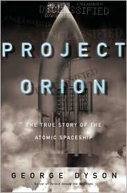 Project Orion: The True Story of the Atomic Spaceship book written by George B. Dyson