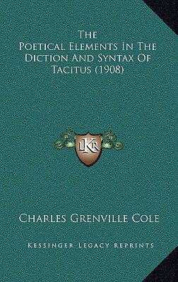 The Poetical Elements in the Diction and Syntax of Tacitus magazine reviews