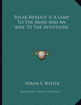 Solar Biology Is a Lamp to the Mind and an Aide to the Intuitions magazine reviews