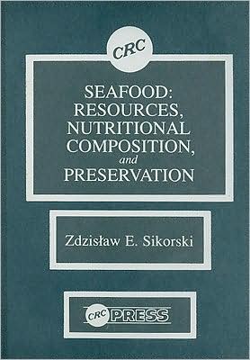 Seafood: Resources, Nutritional Composition and Preservation book written by Zdzislaw E. Sikorski