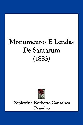 Monumentos E Lendas de Santarum (1883)