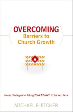 Overcoming Barriers to Church Growth: Proven Strategies for Taking Your Church to the Next Level magazine reviews