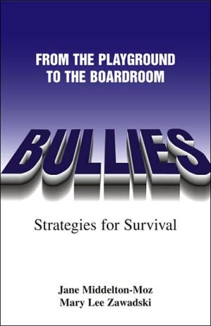 Bullies: From The Playground to the Boardroom book written by Jane Middelton-Moz
