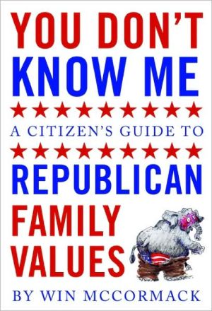 You Don't Know Me: A Citizen's Guide to Republican Family Values