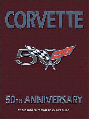 Corvette 50th Anniversary book written by Consumer Guide Auto Editors
