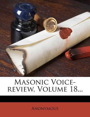 Masonic Voice-Review, Volume 18... magazine reviews