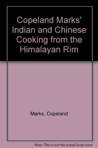 Copeland Marks' Indian and Chinese Cooking from the Himalayan Rim magazine reviews