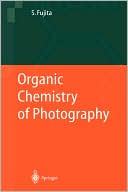 Organic Chemistry of Photography book written by Shinsaku Fujita