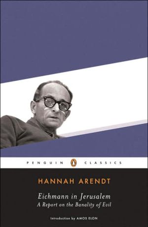Eichmann in Jerusalem: A Report on the Banality of Evil book written by Hannah Arendt