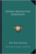 Edwin Arlington Robinson book written by Ben Ray Redman