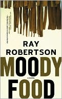 Moody Food book written by Ray Robertson