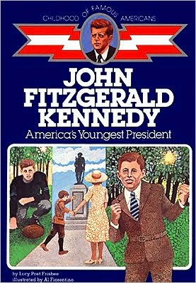 John Fitzgerald Kennedy: America's Youngest President (Childhood of Famous Americans Series) book written by Lucy Post Frisbee