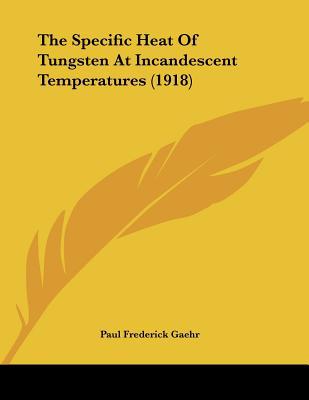The Specific Heat of Tungsten at Incandescent Temperatures (1918) magazine reviews
