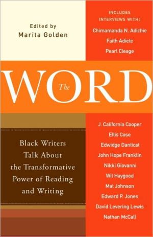 The Word: Black Writers Talk About the Transformative Power of Reading and Writing book written by Marita Golden