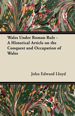 Wales Under Roman Rule - A Historical Article on the Conquest and Occupation of Wales magazine reviews