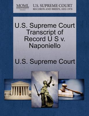 U.S. Supreme Court Transcript of Record U S V. Naponiello magazine reviews