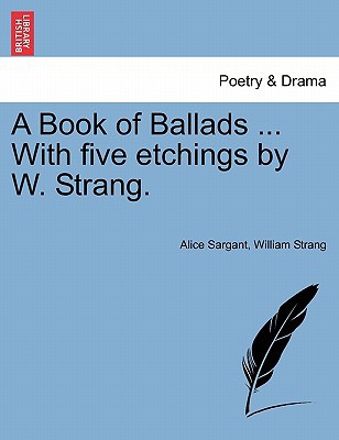 A Book of Ballads ... with Five Etchings by W. Strang. magazine reviews