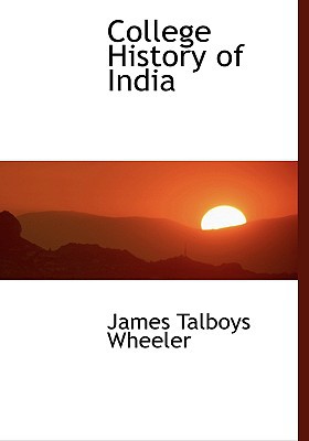 College History of India book written by James Talboys Wheeler