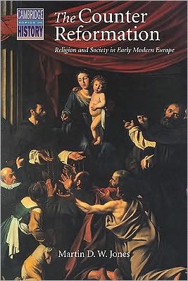 The Counter Reformation: Religion and Society in Early Modern Europe book written by Martin D. W. Jones
