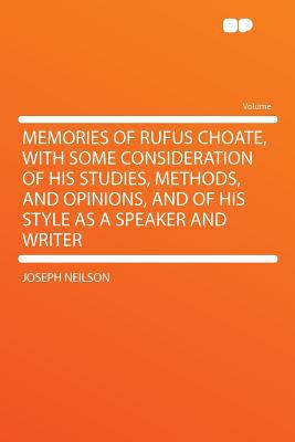 Memories of Rufus Choate, with Some Consideration of His Studies, Methods, & Opinions, & of His Styl magazine reviews