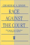 Race Against the Court: The Supreme Court and Minorities in Contemporary America book written by Girardeau Spann