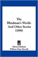 The Blindman's World and Other Stories book written by Edward Bellamy