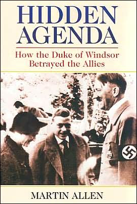 Hidden Agenda: How the Duke of Windsor Betrayed the Allies book written by Martin Allen