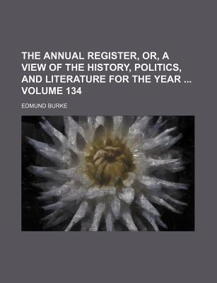 The Annual Register, Or, a View of the History, Politics, and Literature for the Year Volume 134 magazine reviews